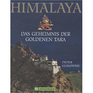 Bruckmann München Himalaya: Das Geheimnis der Goldenen Tara, von Dieter Glogowski