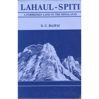 Indus Publishing Company New Delhi Lahaul - Spiti: A Forbidden Land in the Himalayas, by S.C. Bajpai