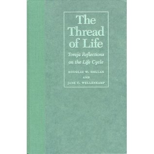 University of Hawai'i Press The Thread of Life, Toraja Reflections on the Life Cicle, by Douglas W. Hollan and Jane C. Wellenkamp