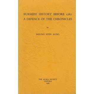The Asoka Society, Oxford Burmese History before 1287: A Defense of the Chronicles, by Maung Htin Aung