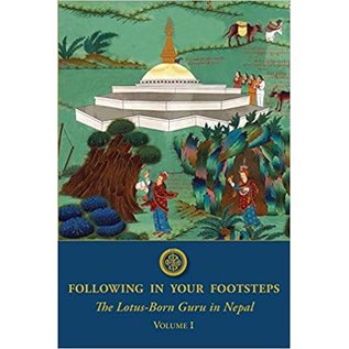 Rangjung Yeshe Publications Following in your Footsteps: The Lotus-Born Guru in Nepal