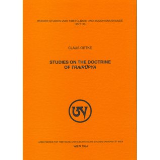 Wiener Studien zur Tibetologie und Buddhismuskunde Studies on the Doctrine of Trairupya, by Claus Oetke