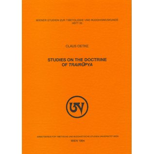 Wiener Studien zur Tibetologie und Buddhismuskunde Studies on the Doctrine of Trairupya, by Claus Oetke