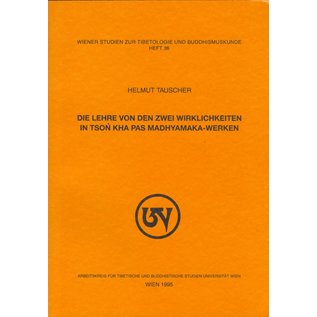 Wiener Studien zur Tibetologie und Buddhismuskunde Die Lehre von den zwei Wirklichkeiten in Tson kha pas Madhyamaka-Werken, von Helmut Tauscher