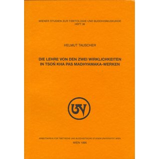 Wiener Studien zur Tibetologie und Buddhismuskunde Die Lehre von den zwei Wirklichkeiten in Tson kha pas Madhyamaka-Werken, von Helmut Tauscher