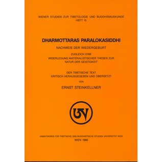 Wiener Studien zur Tibetologie und Buddhismuskunde Dharmottaras Paralokasiddhi, Nachweis der Wiedergeburt, von Ernst Steinkellner