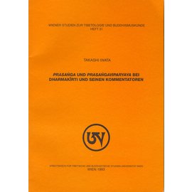Wiener Studien zur Tibetologie und Buddhismuskunde Prasanga und Prasangaviparyaya bei Dharmakirti und seinen Kommentatoren, von Takashi Iwata