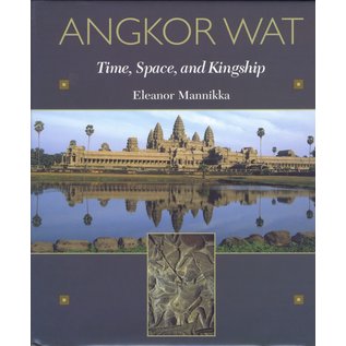 University of Hawai'i Press Angkor Wat: Time, Space, and Kingship, by Eleanor Mannikka