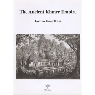 White Lotus The Ancient Khmer Empire, by Lawrence Palmer Briggs