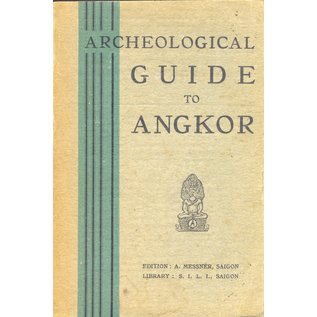 A. Messner, Saigon Archaeological Guide to Angkor, Angkor-Vat, angkor-Thom and the Monuments along Small and Big Circuits, by H. Marchal