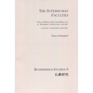 Iudicium Verlag München The Superhuman Faculties, Visual Meditation and Miracles in Buddhist Literature and Art, by Dieter Schlinghoff