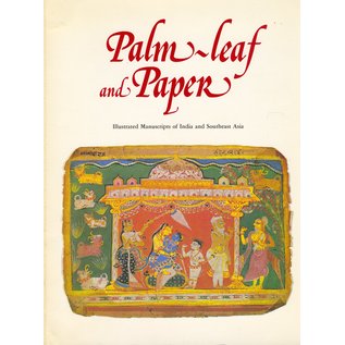 National Gallery of Victoria Palm-Leaf and Paper, Illustrated Manuscripts of India and Southeast Asia, by John Guy