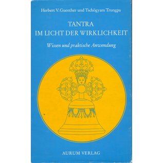 Aurum Verlag Tantra im Licht der Wirklichkeit, Wissen und praktische Anwendung, von Herbert V. Guenther und Tschögyam Trunpa