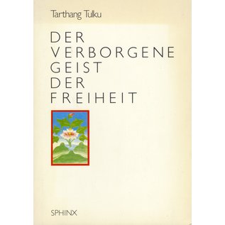 Sphinx Verlag Der verborgene Geist der Freiheit, von Tarthang Tulku