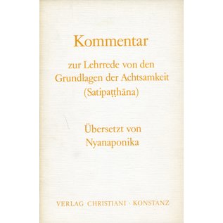 Verlag Kristiani Konstanz Kommentar zur Lehrrede von den Grundlagen der Achtsamkeit (Satipatthana), von Nyanaponika