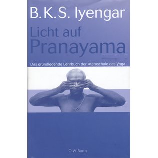 O.W. Barth Licht auf Pranayama, Das grundlegende Lehrbuch der Atemschule des Yoga, von B.K.S. Iyengar