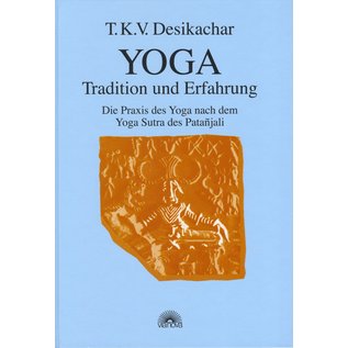 Via Nova Yoga: Tradition und Erfahrung, Die Praxis des Yoga nach dem Yoga Sutra des Patanjali, von T.K.V. Desikachar