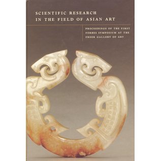 Archetype Publications Scientific Research in the Field of Asian Art, Proceedings of the first Forbes Symposium at the Freer Gallery of Art, ed. by Paul Jett