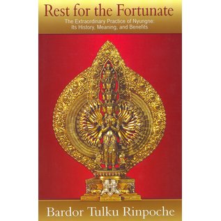 Rinchen Publications Kingston Rest for the Fortunate, The Extraordinary Practice of Nyungne, its History, Meaning, and Benefits, by Bardor Tulku Rinpoche