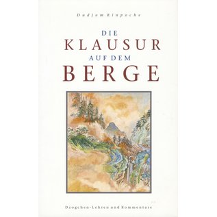 Theseus Verlag Die Klausur auf dem Berge, Dzogchen Lehren und Kommentar, von Dudjom Rinpoche