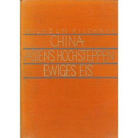 Herder & Co. Verlagsbuchhandlung, Freiburg China - Asiens Hochsteppen - Ewiges Eis, von Wilhelm Filchner