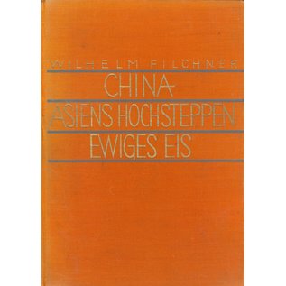 Herder & Co. Verlagsbuchhandlung, Freiburg China - Asiens Hochsteppen - Ewiges Eis, von Wilhelm Filchner