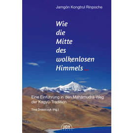 Joy Verlag Wie die Mitte des wolkenlosen Himmels, von Jamgon Kongtrul Rinpoche