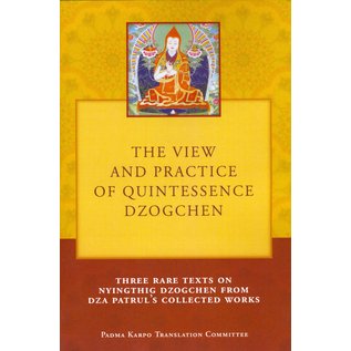 Pema Karpo Translation Committee The View and Practice of Quintessence Dzogchen, by Patrul Rinpoche, transl. by Tony Duff