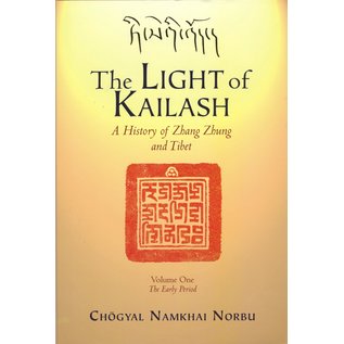 Shang Shung Publications Light of Kailash, A History of Zhang Zhung and Tibet, Volume 1, The Early Period, by Chögyal Namkhai Norbu, Donatella Rossi