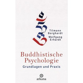 Arkana Buddhistische Psychologie, Grundlagen und Praxis, von Tilman Borghardt und Wolfgang Erhardt