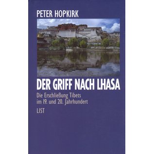 List Verlag Der Griff nach Lhasa, Die Erschliessung Tibets im 19. und 20. Jahrhundert, von Peter Hopkirk