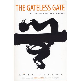 Wisdom Publications The Gateless Gate, The Claasic Book of the Zen Koan, by Koun Yamada