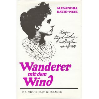 F.A. Brockhaus Wiesbaden Wanderer mit dem Wind, Reisetagebücher in Briefen 1904-1917, von Alexandra David-Neel