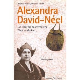 Herder Spektrum Alexandra David-Neel, die Frau, die das verbotene Tibet entdeckte, von Barbara Foster und Michael Foster