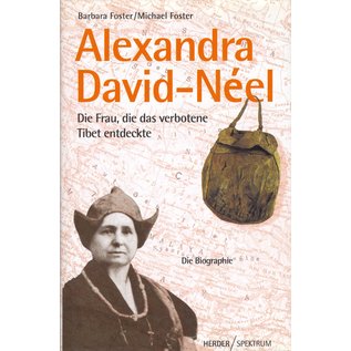 Herder Spektrum Alexandra David-Neel, die Frau, die das verbotene Tibet entdeckte, Die Biographie, von Barbara Foster und Michael Foster