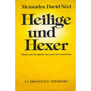 F.A. Brockhaus Wiesbaden Heilige und Hexer, Glaube und Aberglaube im Land des Lamaismus, von Alexandra David-Neel