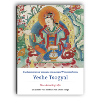 Manjughosha Edition Das Leben und die Visionen der grossen Weisheitskönigin Yeshe Tsogyal, eine Autobiographie