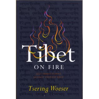 Verso London Tibet on Fire, Self Immolations Against Chinese Rule, by Tsering Woeser