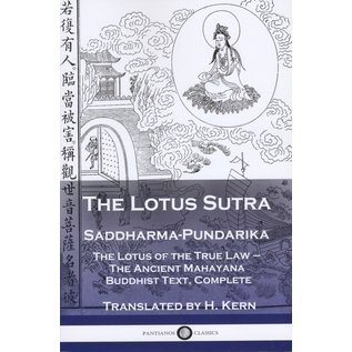 Pantianos Classics The Lotus Sutra, Saddharma-Pundarika, The Lotus of the True Law, The Ancient Mahayana Buddhist Text, Complete, translated by H. Kern