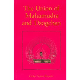 Rangjung Yeshe Publications The Union of Mahamudra and Dzogchen, by Chökyi Nyima Rinpoche
