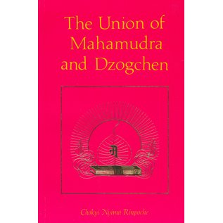 Rangjung Yeshe Publications The Union of Mahamudra and Dzogchen, by Chökyi Nyima Rinpoche