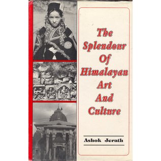 Indus Publishing Company New Delhi The Splendour of Himalayan Art and Culture, by Ashok Jerath