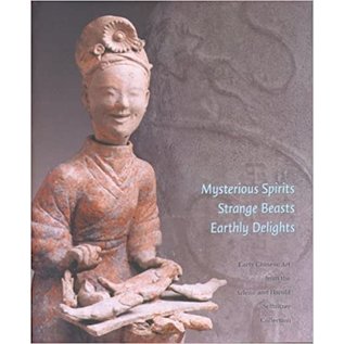Portland Art Museum, Oregon Mysterious Spirits, Strange Beasts, Earthly Delights, Early Chines Art from the Arlene and Harold Schnitzer Collection, by Donald Jenkins
