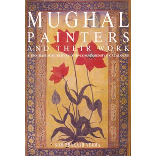 Centre of Advanced Study in History Mughal Painters and their Works, a biographical survey and comprehensive catalogue, by Som Prakash Verma