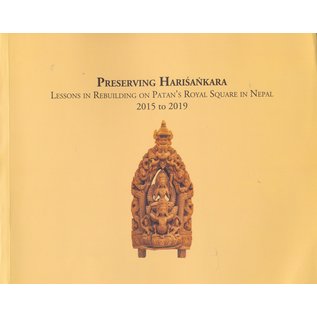 Kathmandu Valley Presevation Trust Preserving Harisankara: Lessons in Rebuilding on Patan's Royal Square in Nepal, by Niels Gutschow