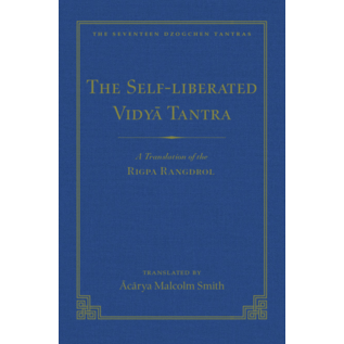 Wisdom Publications The Self-Arisen Vidya Tantra, translated by Acariy Malcolm Smith