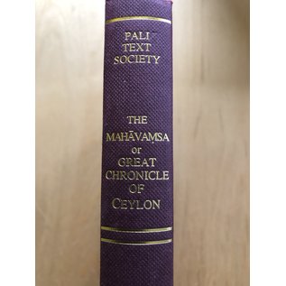 The Pali Text Society, Lancaster The Mahavamsa, or great Chronicle of Ceylon, translated by Wilhelm Geiger