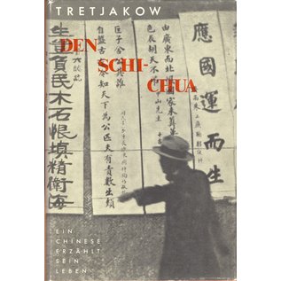 Malik Verlag Berlin Den Schi-Chua, Ein Chinese erzählt sein Leben, von Sergey Tretjakow