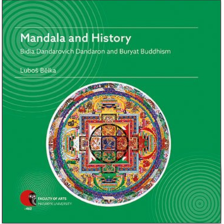 Masaryk Univertät Mandala and History, Bidia Dandarovivh Dandaron and the Buryat Buddhism, by Lubos Belka