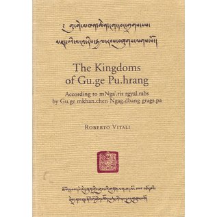 Tholing Tsuglakhang The Kingdoms of Gu.ge Pu.hrang, According to mNga'.ris rgyal.rabs by Gz.ge mkhan.chen Nga.dbang grags.pa, by Roberto Vitali